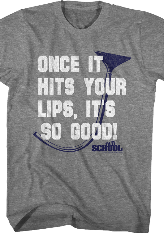 Once It Hits Your Lips It's So Good Old School T-Shirt - main product image