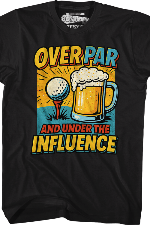 Over Par And Under The Influence T-Shirtmain product image