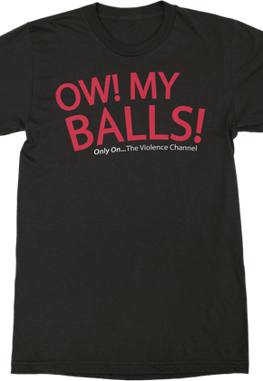 Ow My Balls Idiocracy T-Shirt