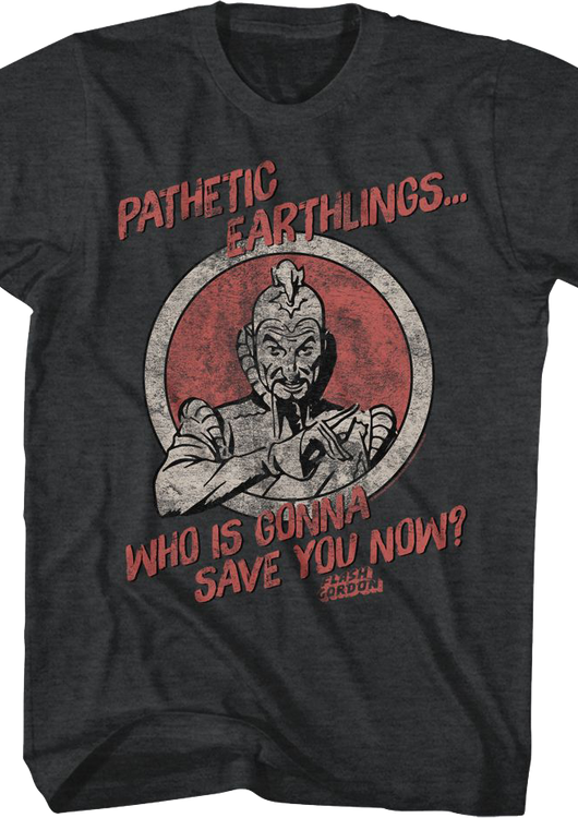 Pathetic Earthlings Who Is Gonna Save You Now Flash Gordon T-Shirt - main product image