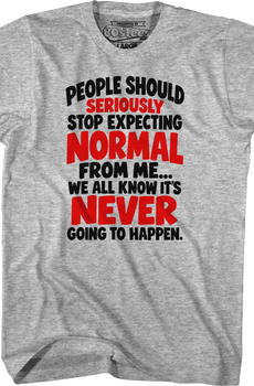 People Should Seriously Stop Expecting Normal From Me T-Shirt