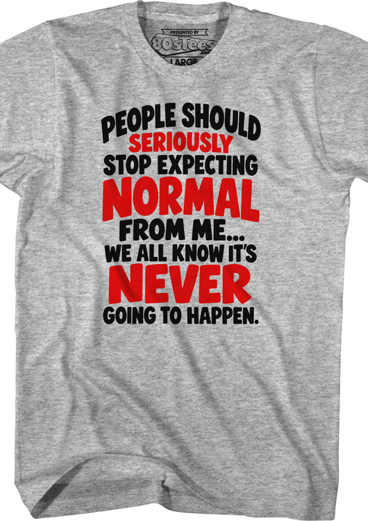 People Should Seriously Stop Expecting Normal From Me T-Shirt - main product image
