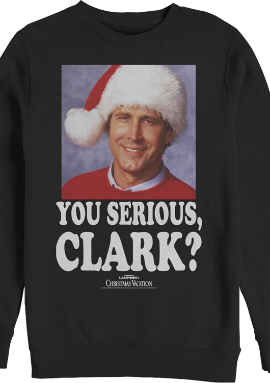 Photo You Serious Clark Christmas Vacation Sweatshirt - main product image