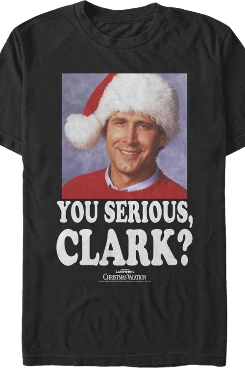 Photo You Serious Clark Christmas Vacation T-Shirtmain product image