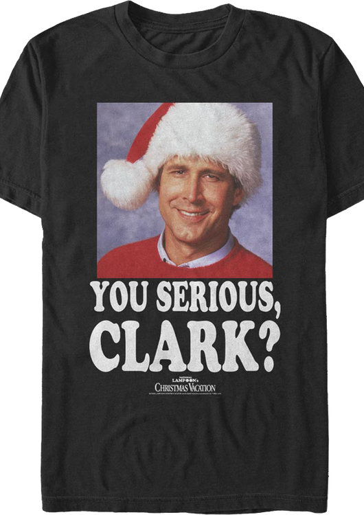 Photo You Serious Clark Christmas Vacation T-Shirt - main product image