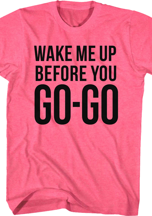 Pink Wake Me Up Before You Go-Go Wham T-Shirt - main product image