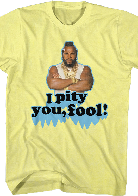 Pity You Mr. T Shirt - main product image