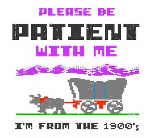 Please Be Patient With Me I'm From The 1900's 3