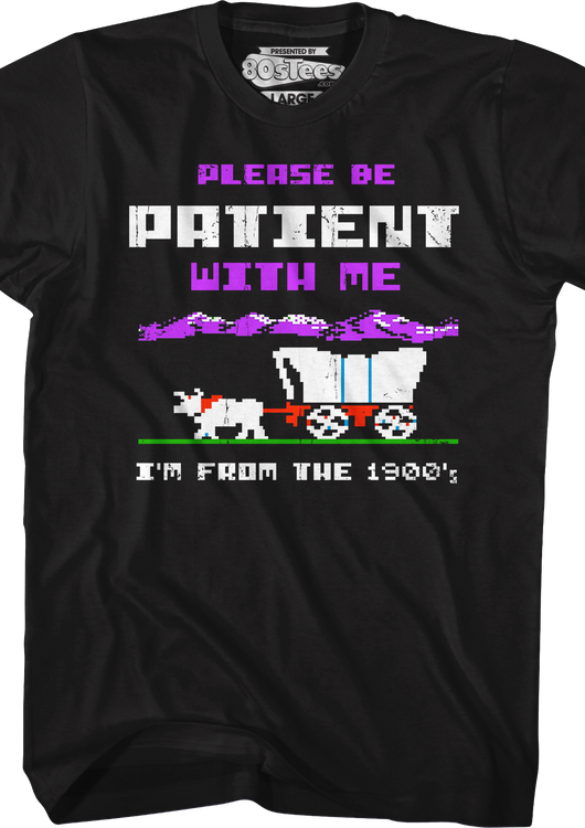 Please Be Patient With Me I'm From The 1900's T-Shirt - main product image