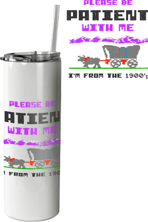 Please Be Patient With Me I'm From The 1900's Tumblermain product image