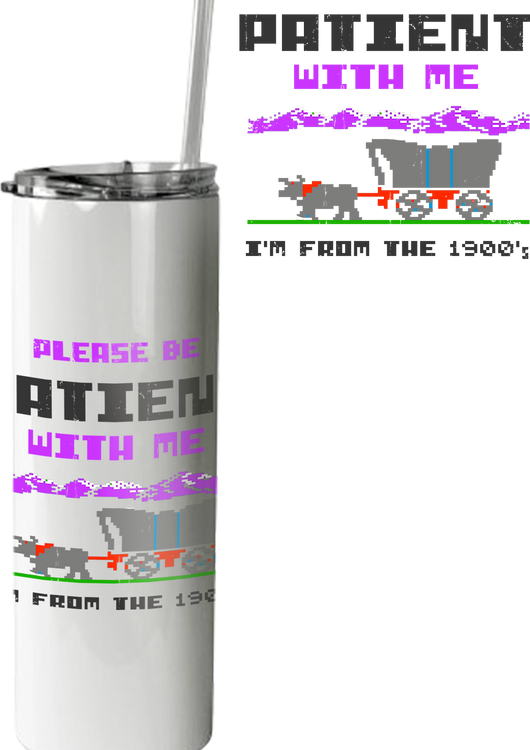 Please Be Patient With Me I'm From The 1900's Tumbler - main product image
