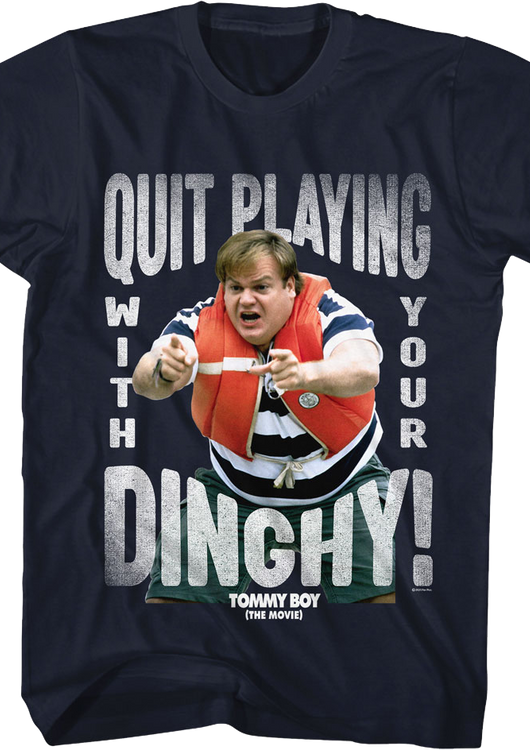 Quit Playing With Your Dinghy Tommy Boy T-Shirt - main product image