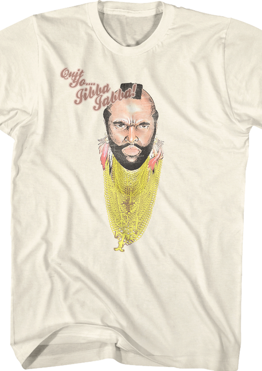 Quit Yo Jibba Jabba Mr. T Shirt - main product image