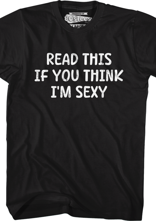 Read This If You Think I'm Sexy T-Shirt - main product image