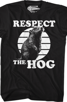 Respect The Hog Groundhog Day T-Shirt