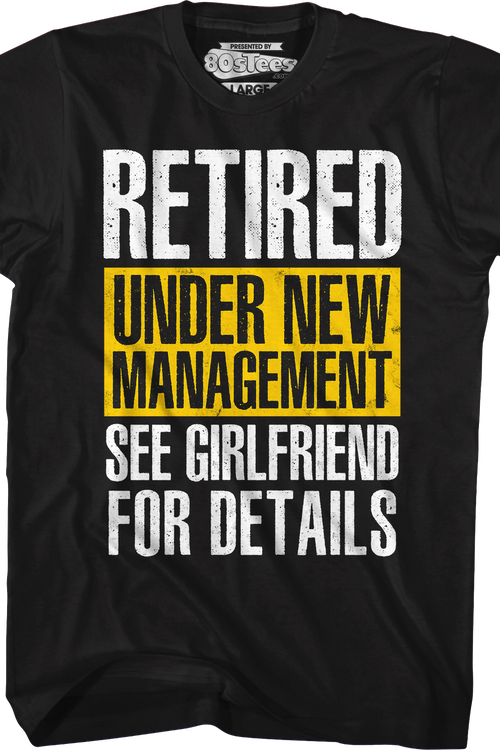 Retired Under New Management See Girlfriend For Details T-Shirtmain product image
