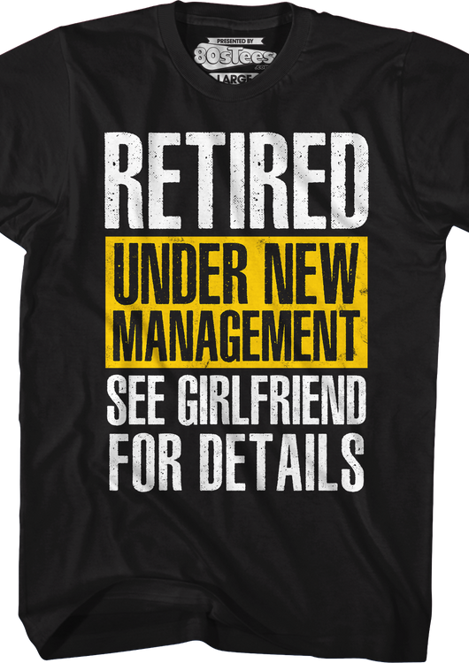 Retired Under New Management See Girlfriend For Details T-Shirt - main product image