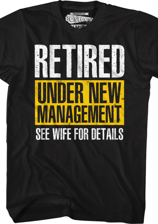 Retired Under New Management T-Shirt - main product image