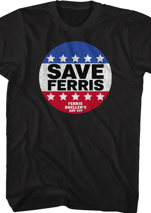 Save Ferris Campaign Button Ferris Bueller's Day Off T-Shirt - main product image