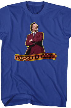 Say What Anchorman 2 Shirt