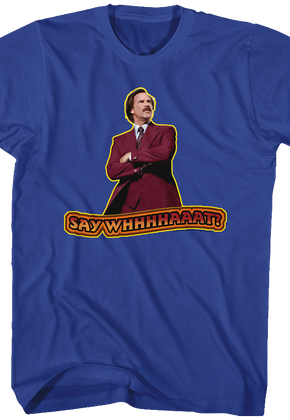 Say What Anchorman 2 Shirt