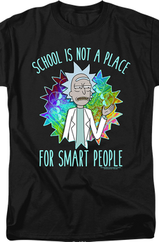 School Is Not A Place For Smart People Rick And Morty T-Shirt