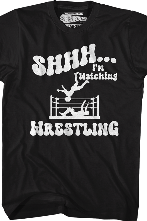 Shhh...I'm Watching Wrestling T-Shirtmain product image