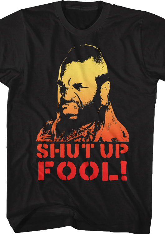Shut Up Fool Mr. T Shirt - main product image