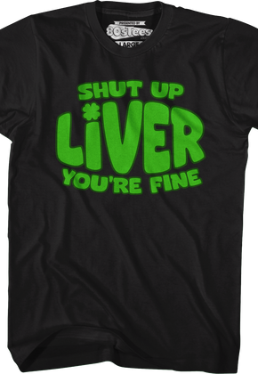 Shut Up Liver T-Shirt