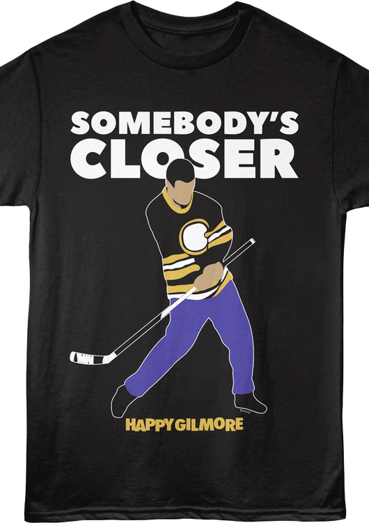Somebody's Closer Happy Gilmore T-Shirt - main product image