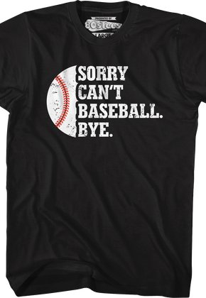 Sorry Can't Baseball Bye T-Shirt