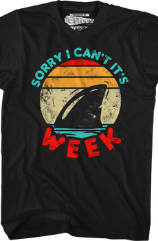 Sorry I Can't It's Shark Week T-Shirt