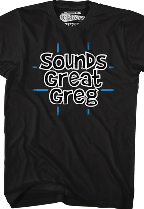 Sounds Great Greg T-Shirt