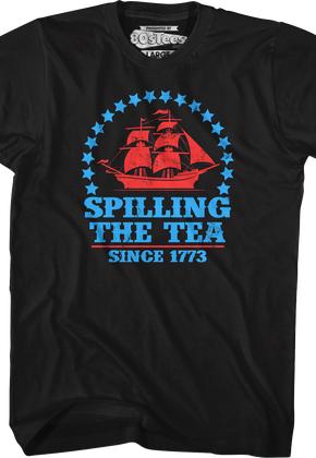 Spilling The Tea Since 1773 T-Shirt