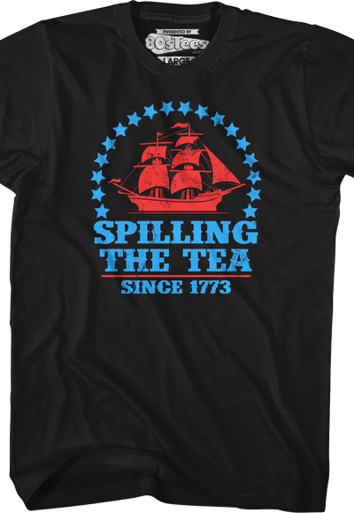 Spilling The Tea Since 1773 T-Shirt