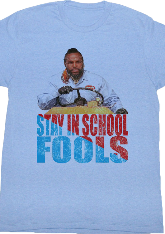 Stay In School Mr. T Shirt - main product image