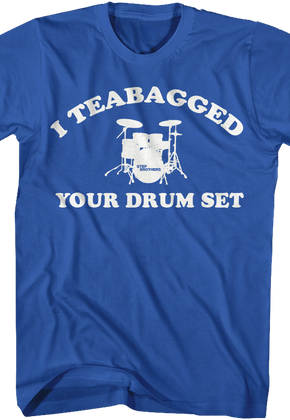 Step Brothers Teabagged Drumset Shirt