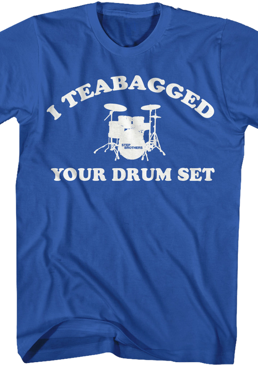 Step Brothers Teabagged Drumset Shirt - main product image