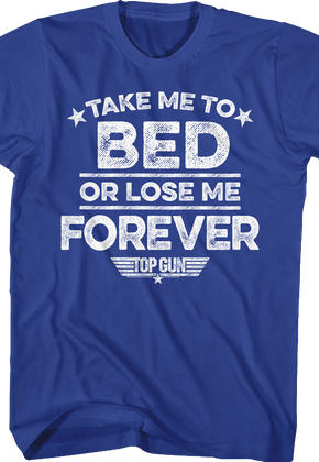Take Me To Bed Or Lose Me Forever Top Gun T-Shirt