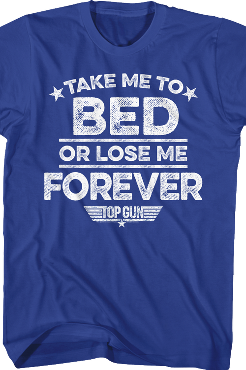 Take Me To Bed Or Lose Me Forever Top Gun T-Shirtmain product image