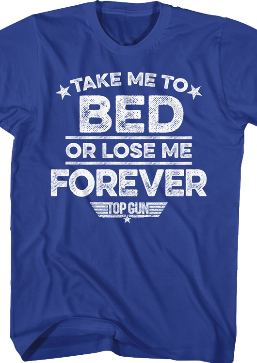 Take Me To Bed Or Lose Me Forever Top Gun T-Shirt - main product image