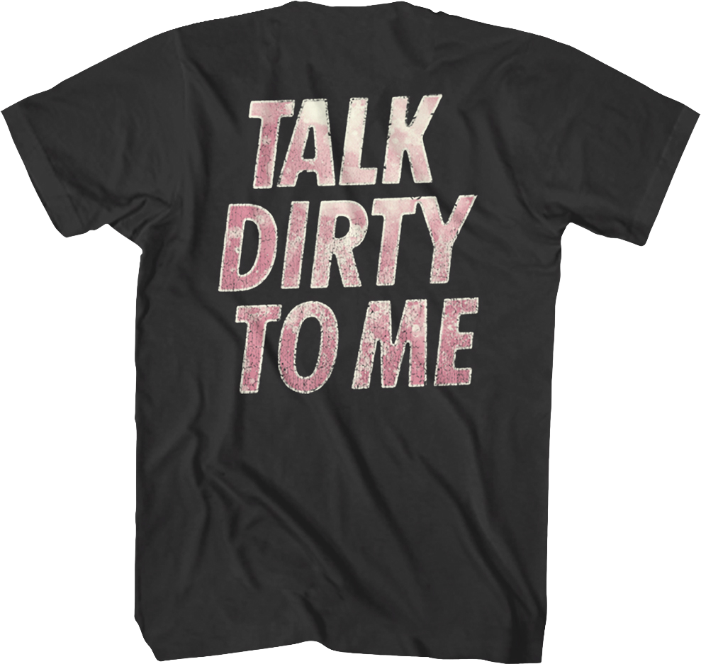 Talk Dirty To Me T-Shirt