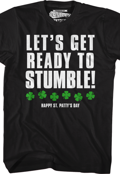 Let's Get Ready To Stumble St. Patrick's Day T-Shirt