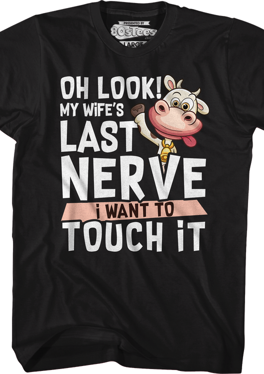 My Wife's Last Nerve I Want To Touch It T-Shirt - main product image