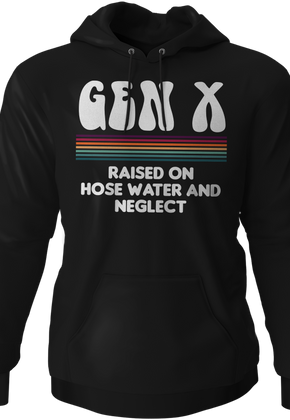 Gen X Raised On Hose Water And Neglect Hoodie