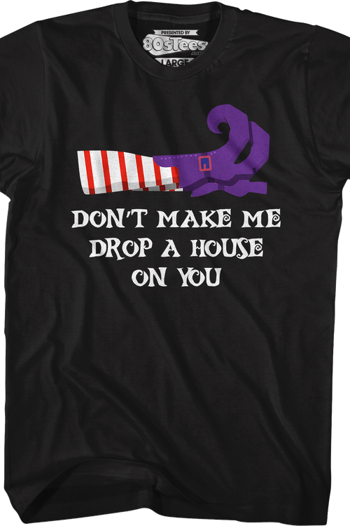 Don't Make Me Drop A House On You T-Shirtmain product image