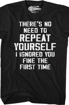 No Need To Repeat Yourself T-Shirt