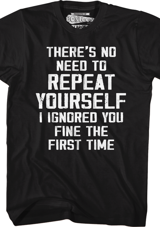 No Need To Repeat Yourself T-Shirt - main product image