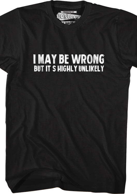I May Be Wrong T-Shirt - main product image