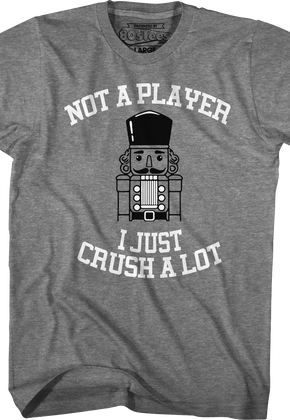 Not A Player I Just Crush A Lot T-Shirt